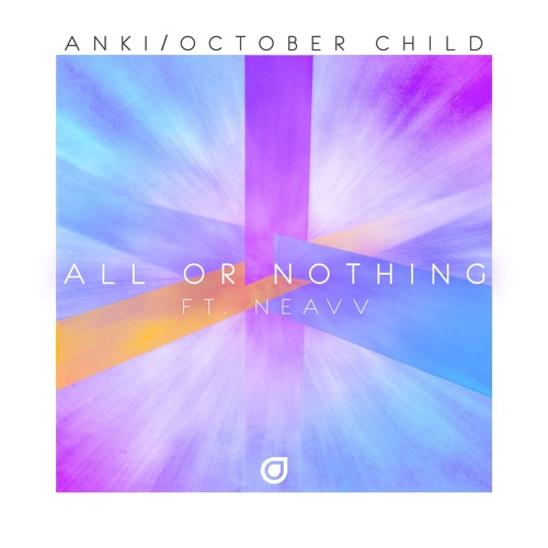 Anki & October Child feat. NEAVV - All Or Nothing [Future Bass]