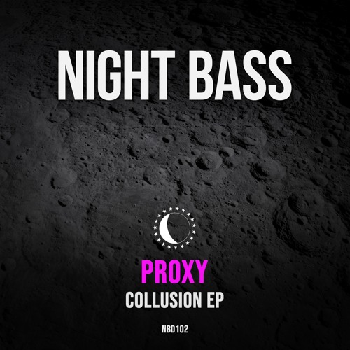 Proxy Trở Lại Hãng Thu Âm Night Bass Với Collusion EP