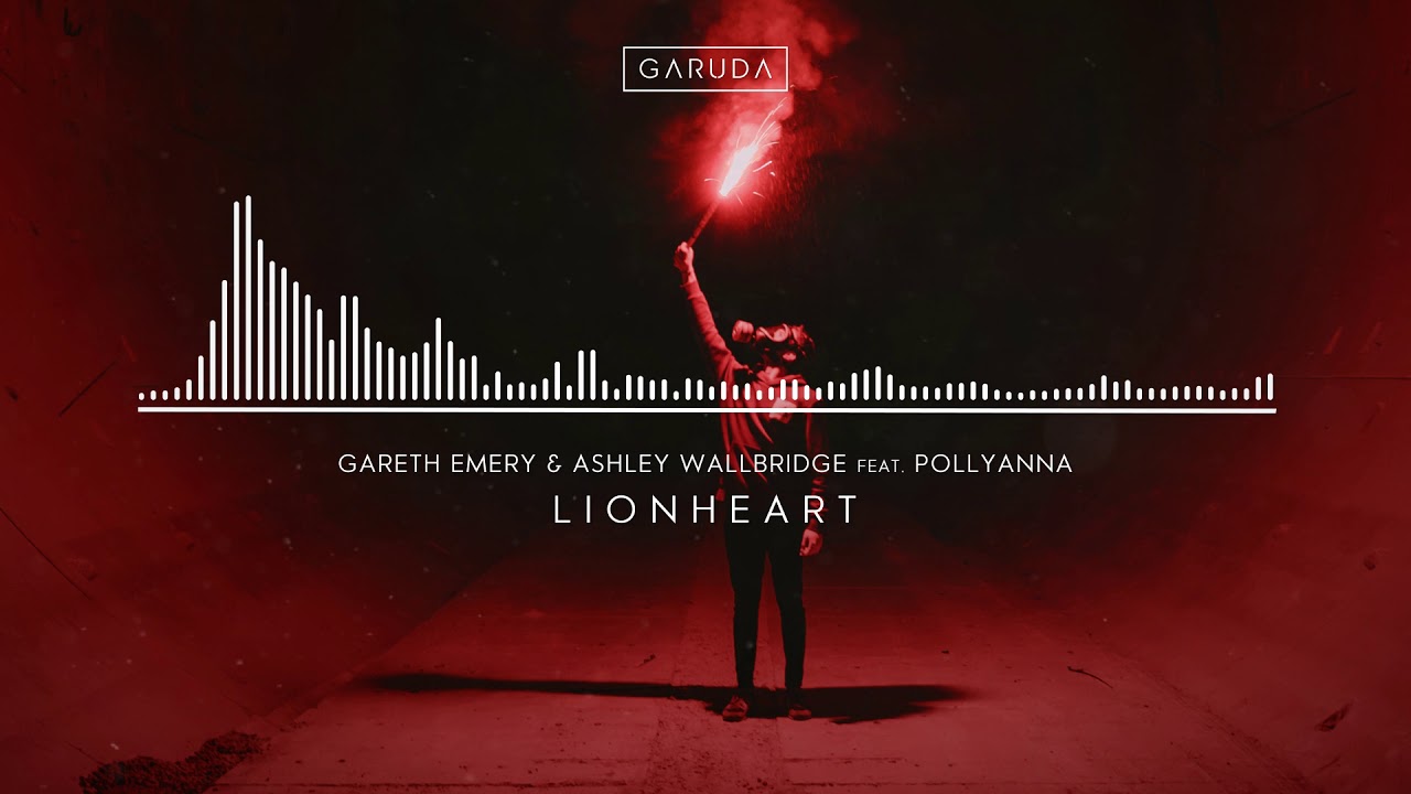 Gareth Emery & Ashley Wallbridge ft. PollyAnna - Lionheart [Trance]