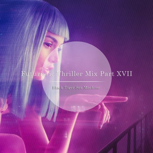 Black Tiger Sex Machine Trở Lại Với Futuristic Thriller Mix Part XVII [Must Listen]