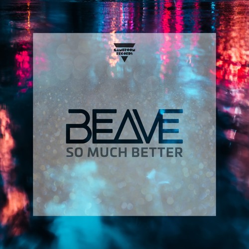 BEAVE - So Much Better [Deep House]