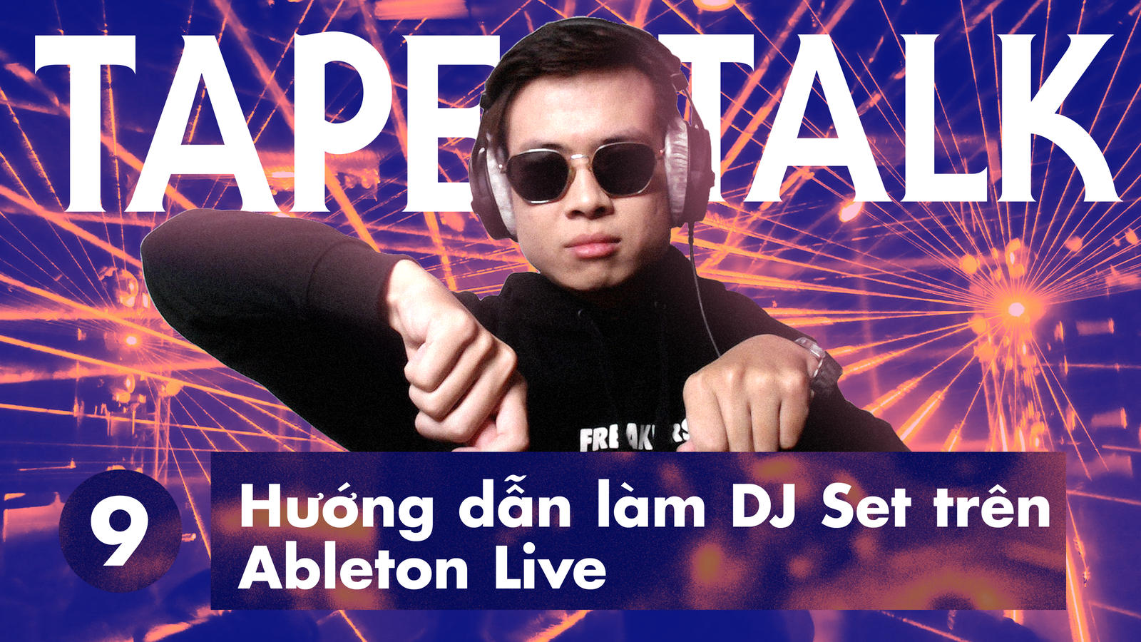 TAPE TALK 09 - Hướng Dẫn Làm DJ Set Trên Ableton Live