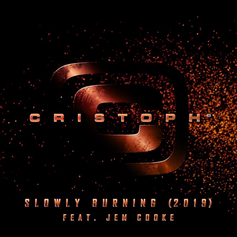 Cristoph – Slowly Burning 2019 (feat. Jem Cooke)