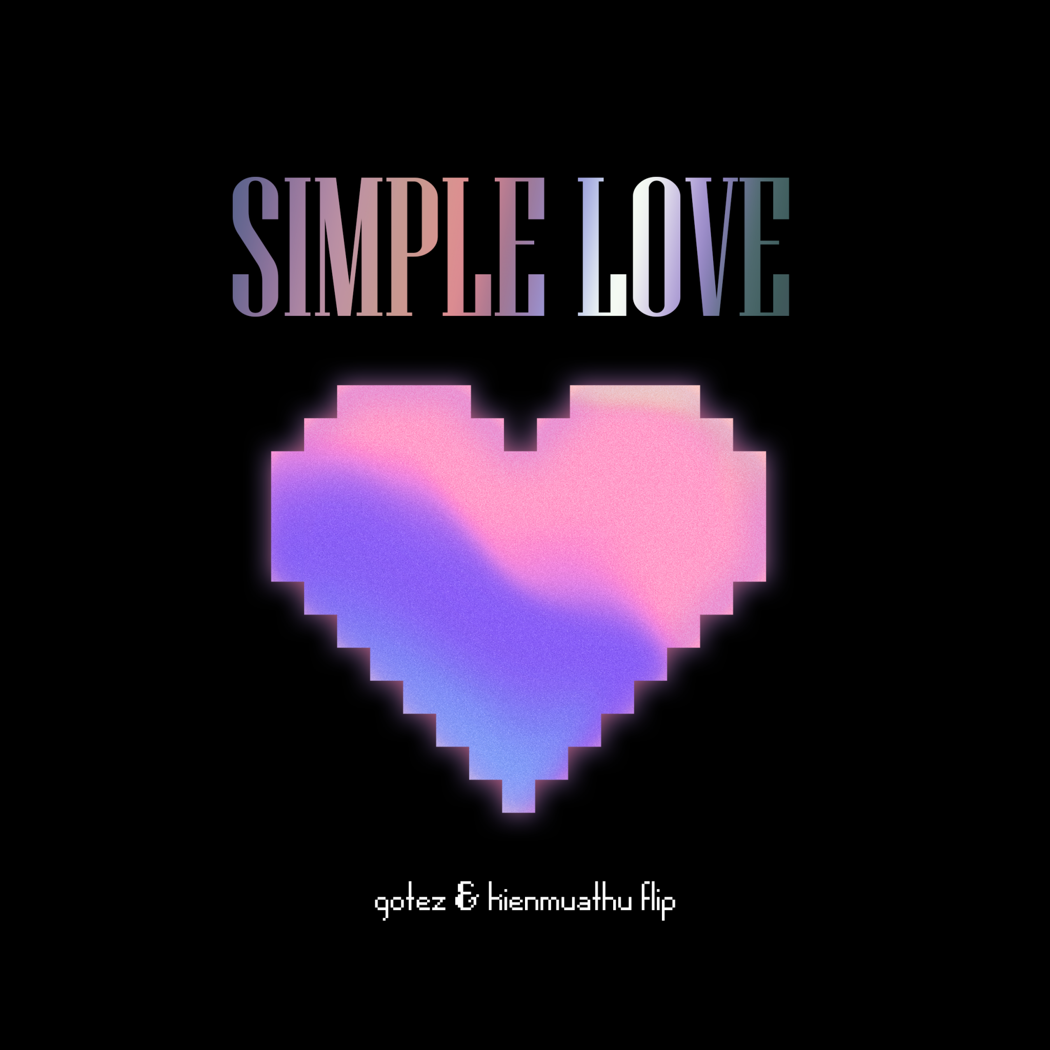 GOTEZ thay đổi diện mạo cho Simple Love hợp tác cùng Kienmuathu [House]