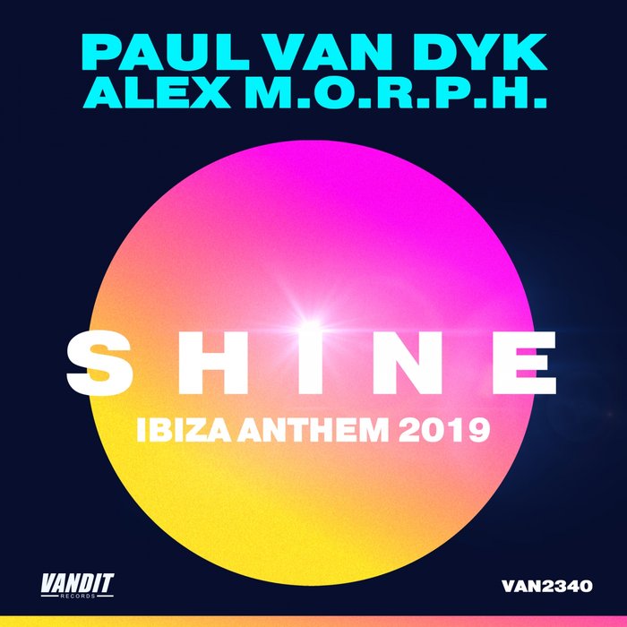 Paul van Dyk & Alex M.O.R.P.H. - SHINE Ibiza Anthem 2019