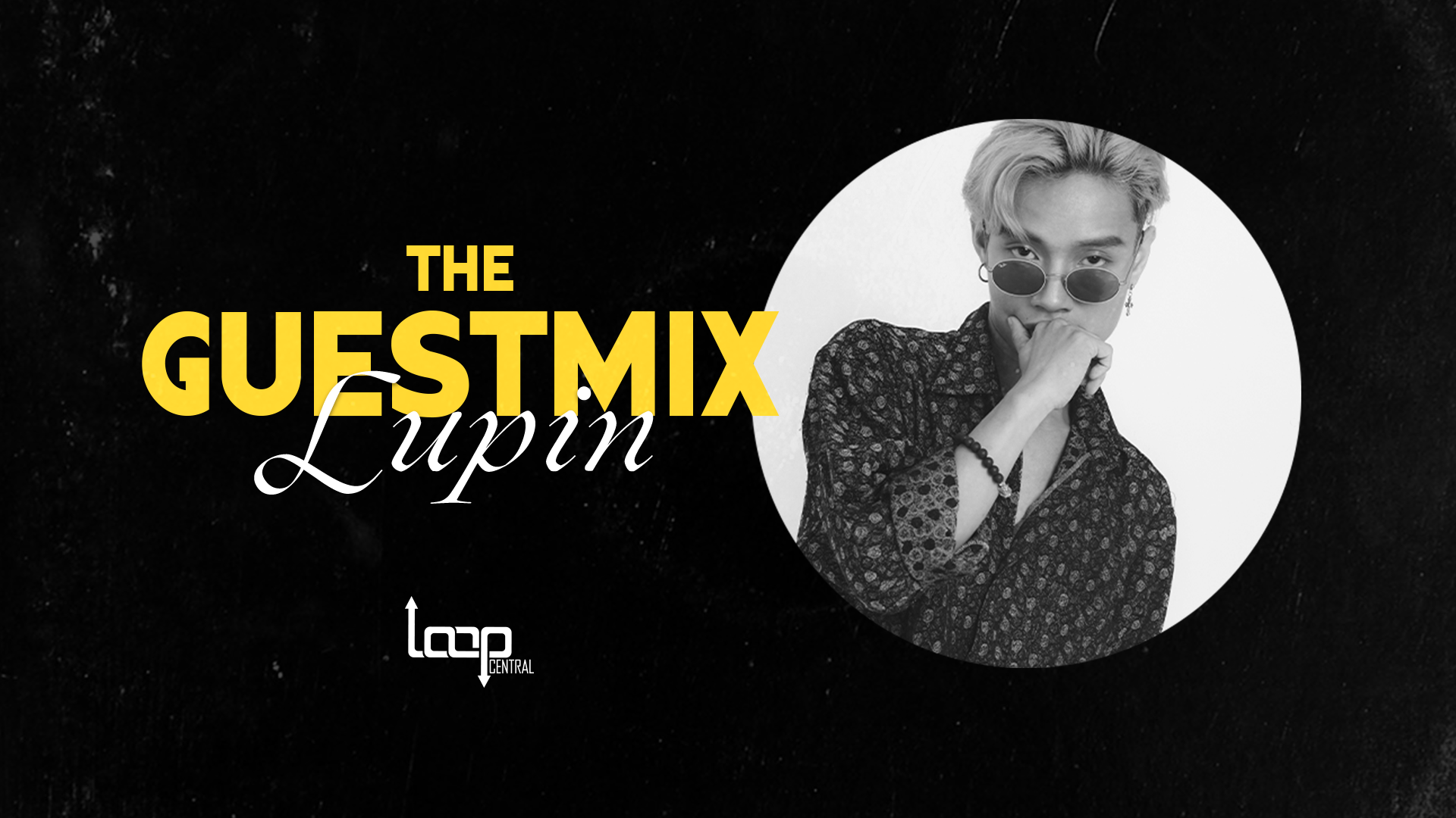 Loop Central Pres. Guest Mix 04: Lupin