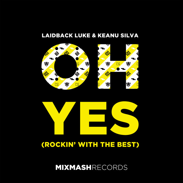 Laidback Luke & Keanu Silva – Oh Yes (Rockin’ With The Best)
