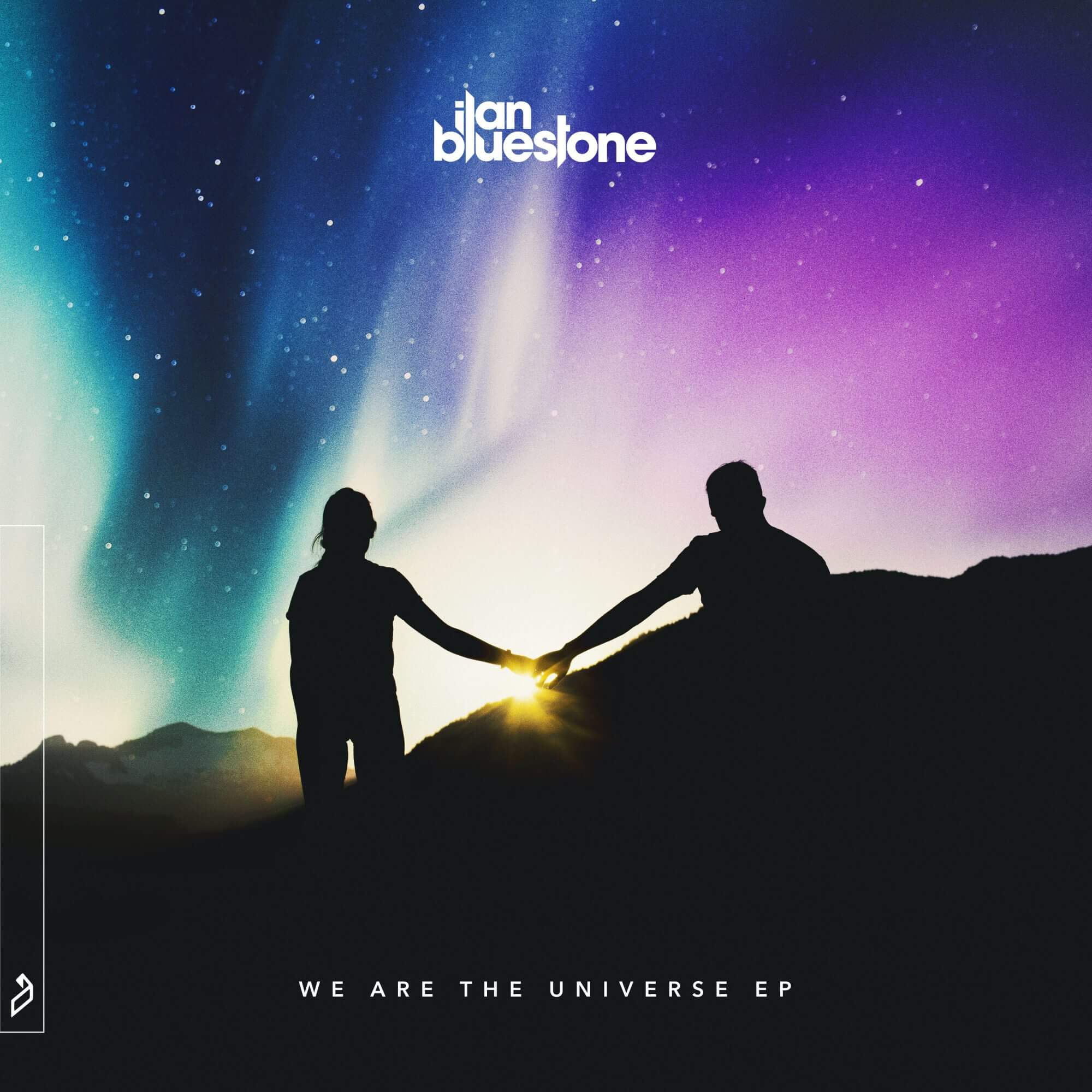 Ilan Bluestone – We Are The Universe EP
