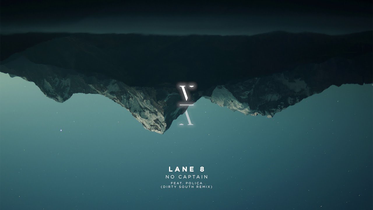 Lane 8 - No Captain feat. POLIÇA (Dirty South Remix) [House]