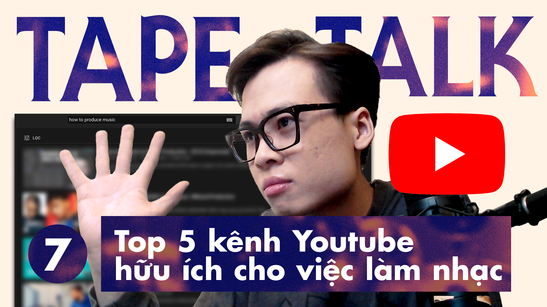 TAPE TALK 07 - Top 5 Kênh Youtube Hữu Ích Cho Việc Làm Nhạc