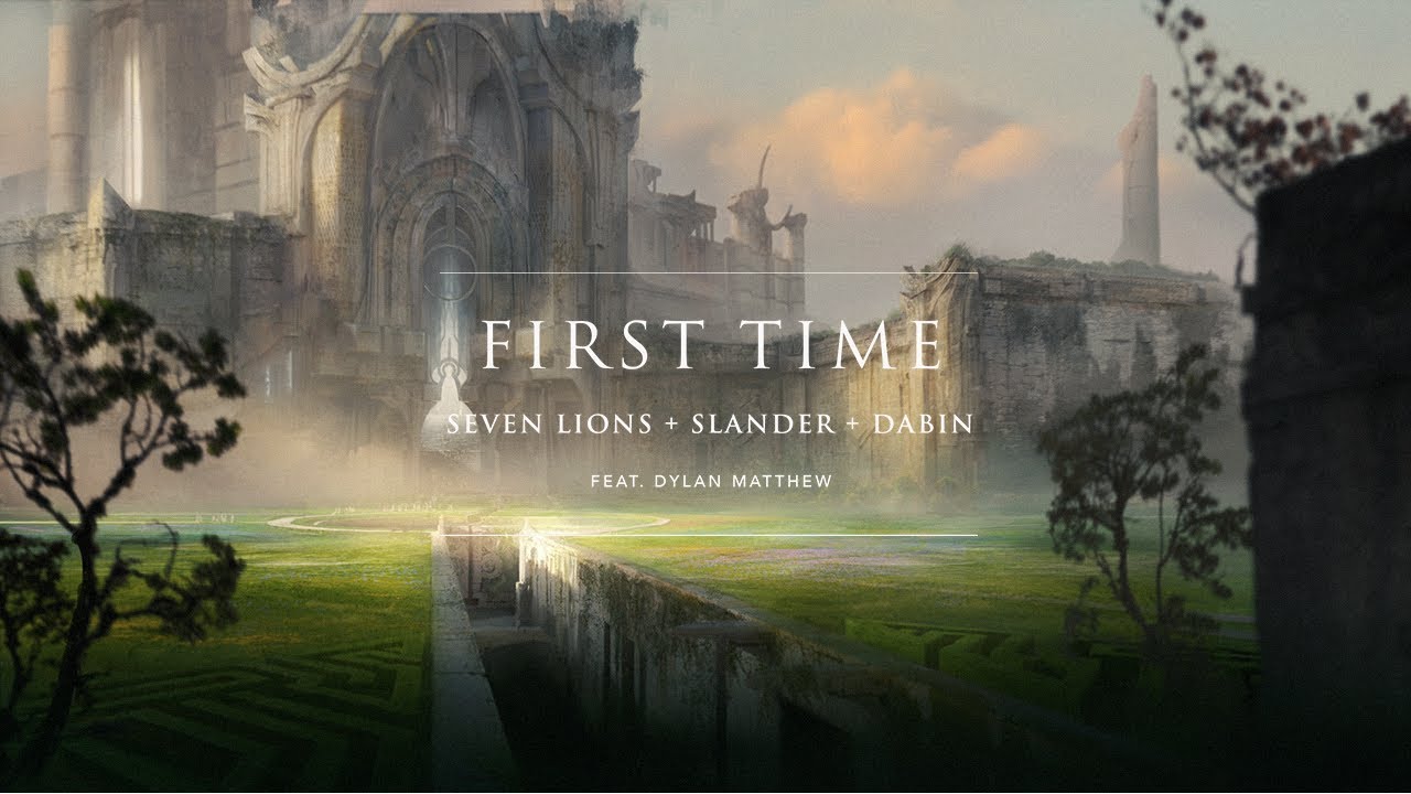 Seven Lions, Slander, Dabin - First Time [Melodic Dubstep]
