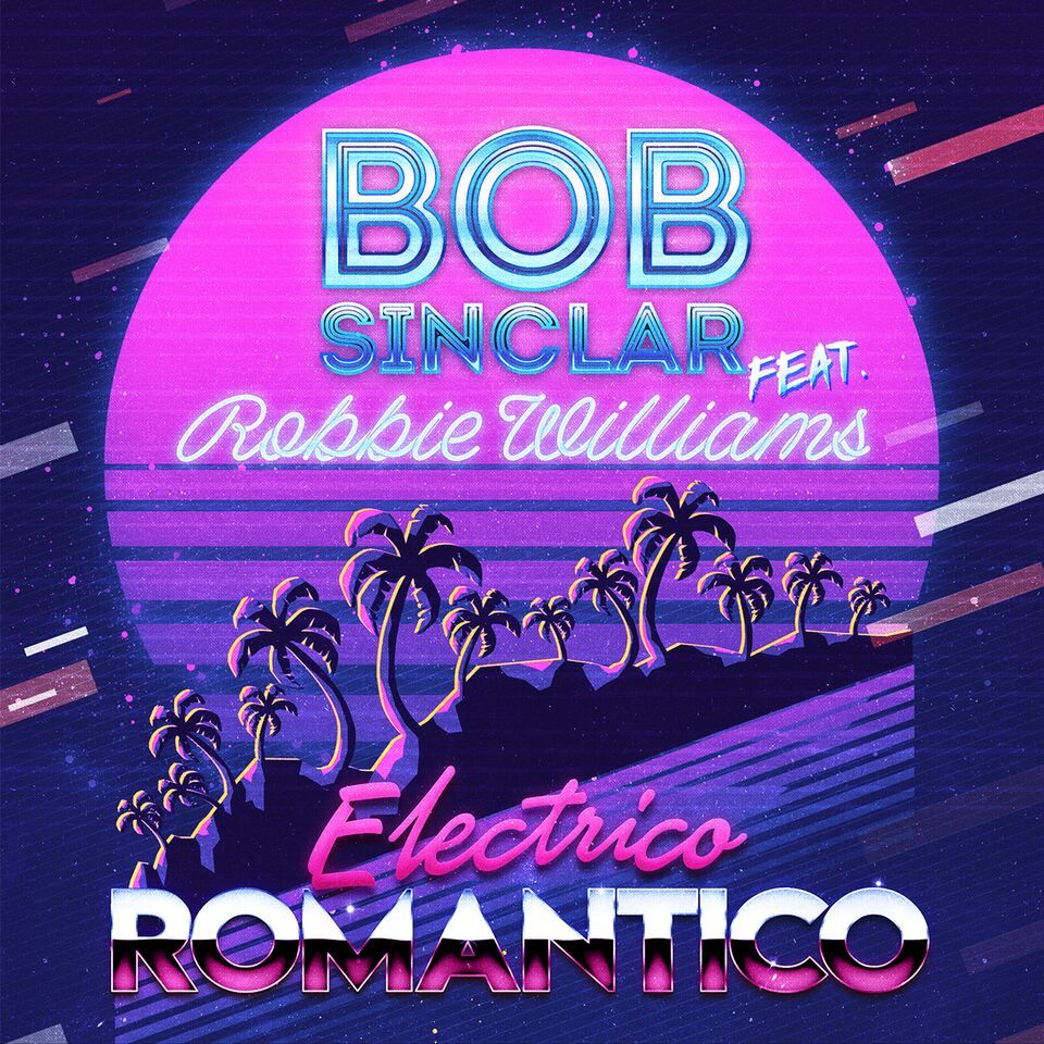 Bob Sinclar feat. Robbie Williams – Electrico Romantico