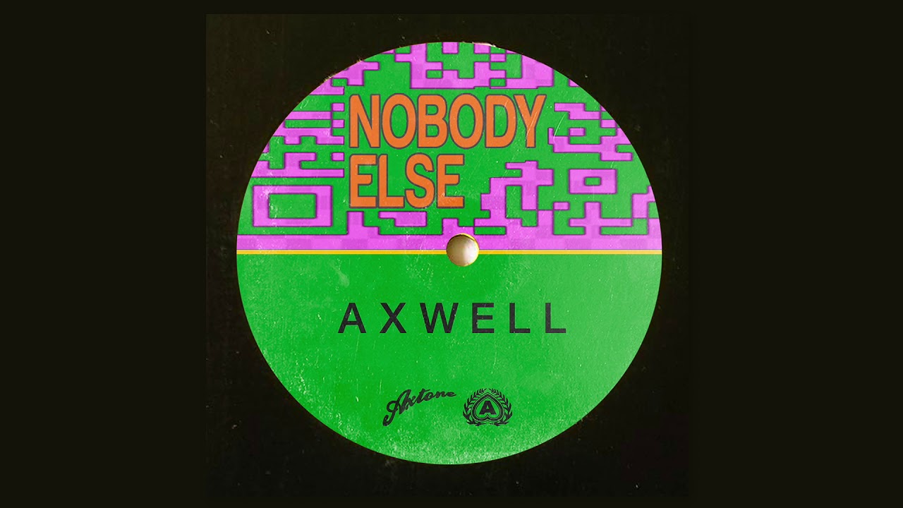 Axwell - Nobody Else [House]