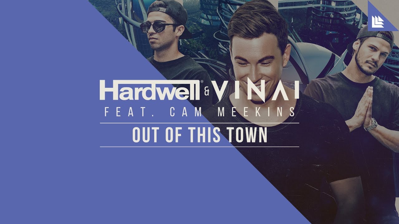 Hardwell vs VINAI ft. Cam Meekins – Out of This Town [Electronic]