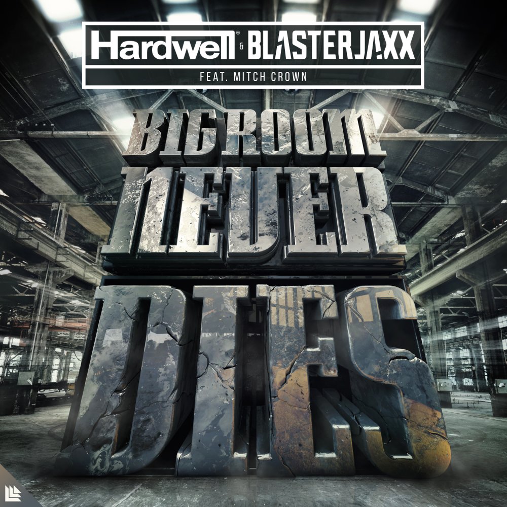 Hardwell & Blasterjaxx feat. Mitch Crown - Bigroom Never Dies [ Bigroom ]
