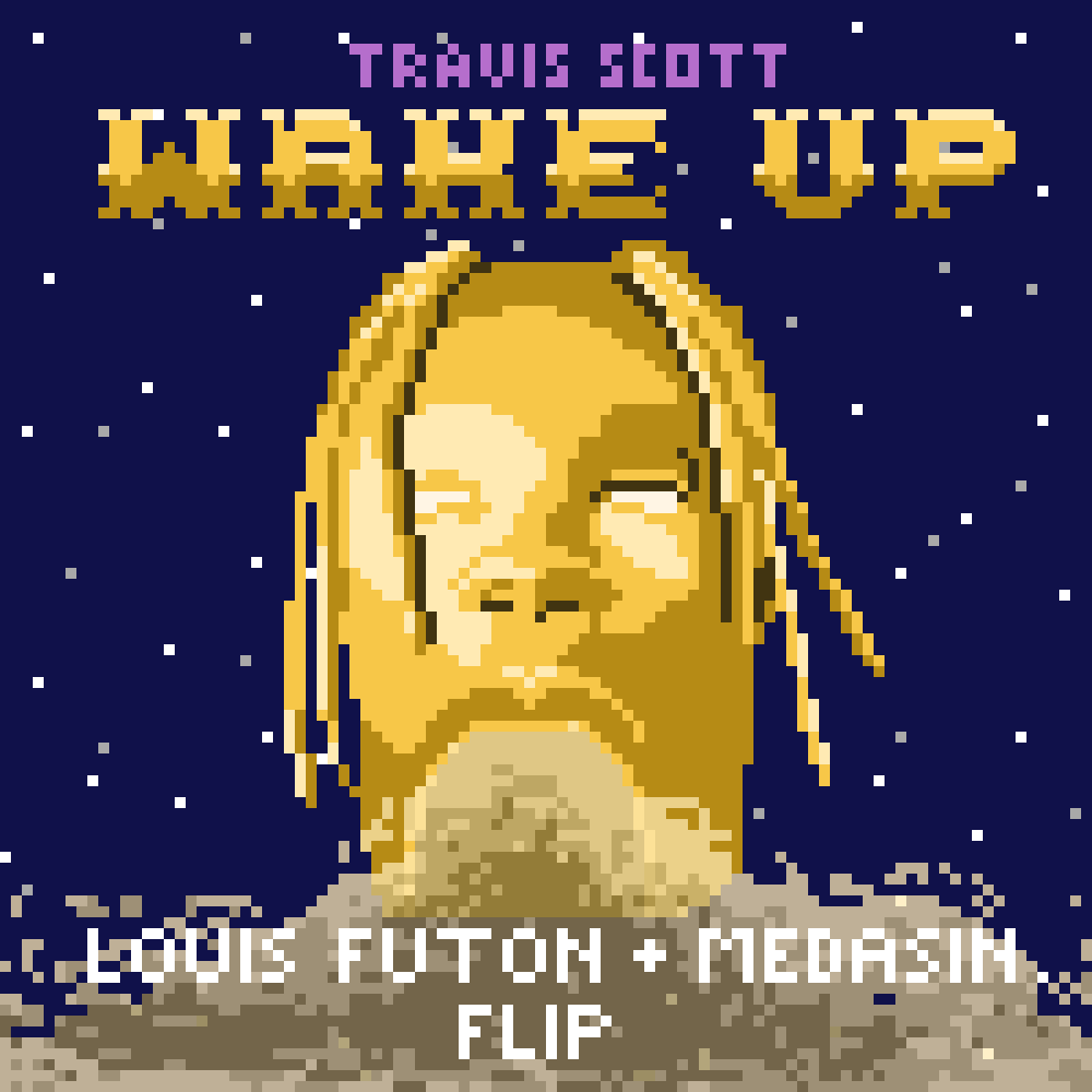 Travis Scott - Wake Up (Louis Futon & Medasin Flip) [ELECTRO-POP]