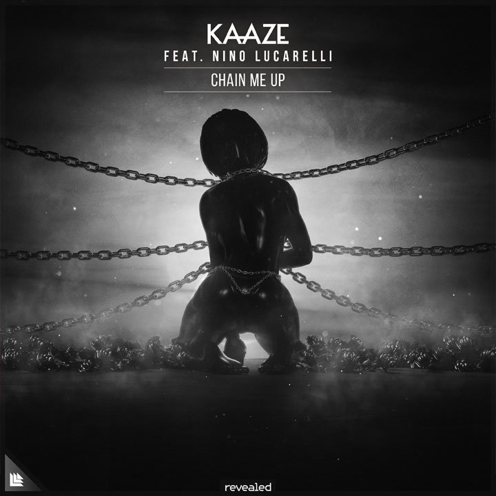 KAAZE - Chain Me Up ft. Nino Lucarelli