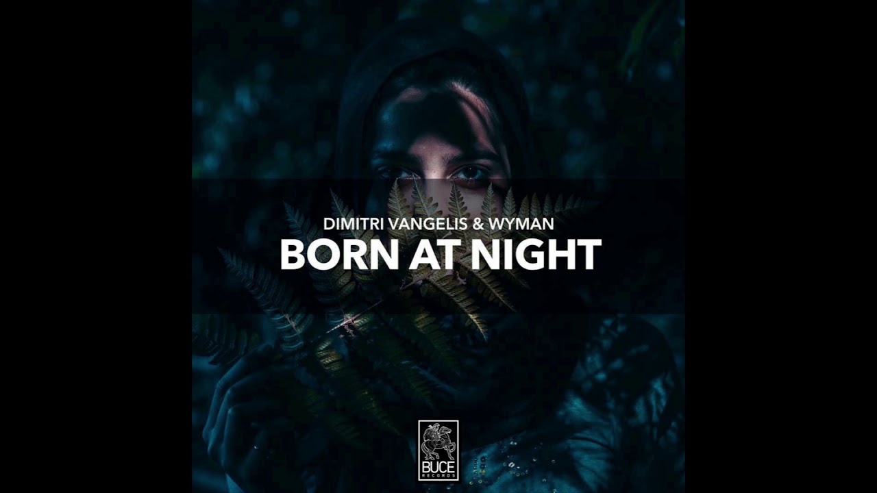Dimitri Vangelis & Wyman - Born At Night [ Progressive House ]