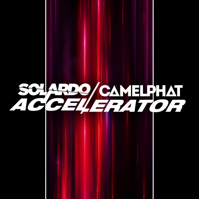 CamelPhat & Solardo - Accelerator [House]