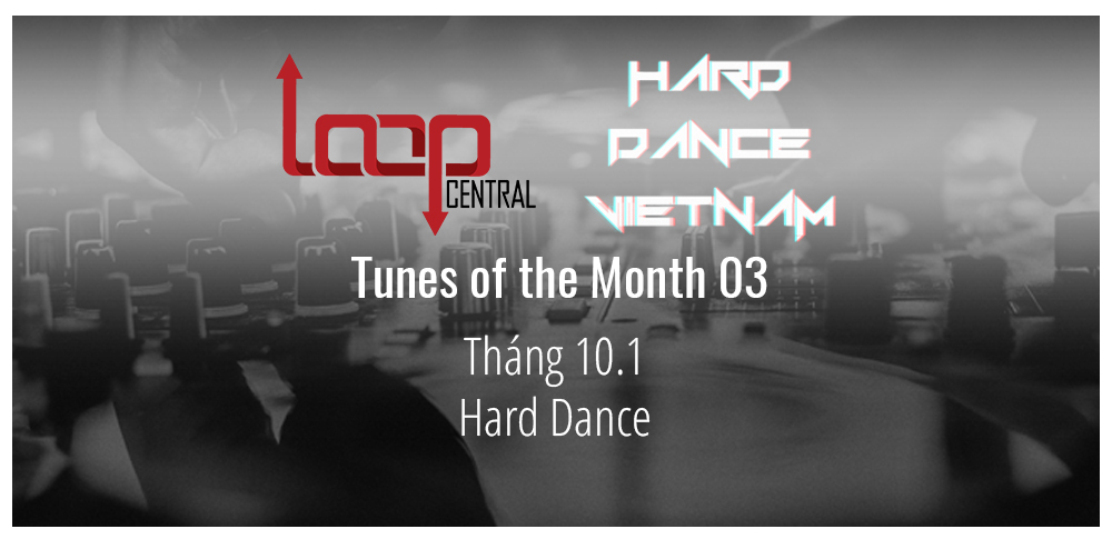 Tunes of the Month 03 - Tháng 10.1 - Hard Dance cùng Hard Dance Vietnam
