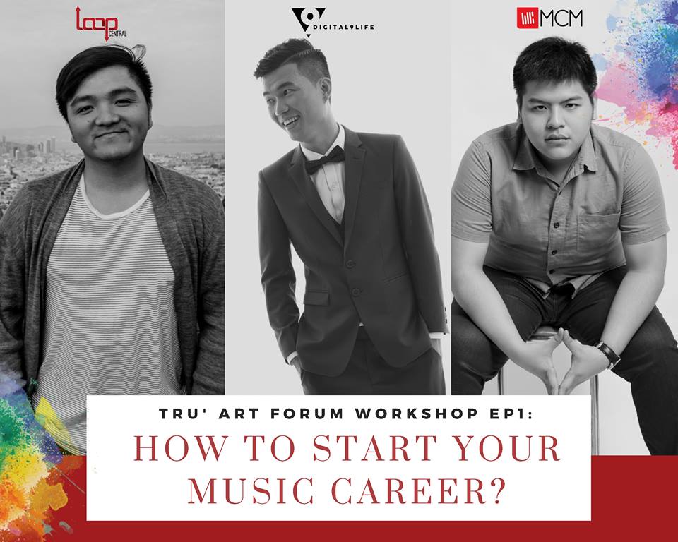 Tru' Art Forum: Workshop Ep1 - How to Start Your Music Career?