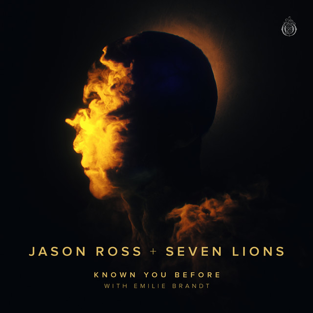 Seven Lions & Jason Ross - Known You Before (with Emilie Brandt)